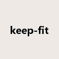 keep-fit是什么意思