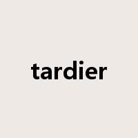 tardier是什么意思