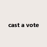 cast a vote是什么意思