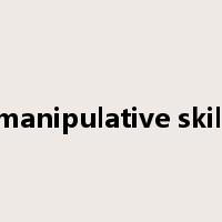manipulative skill是什么意思
