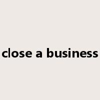 close a business是什么意思