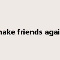 make friends again是什么意思