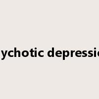 Psychotic depression是什么意思
