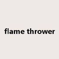flame thrower是什么意思