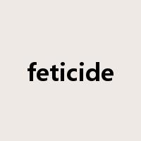 feticide是什么意思