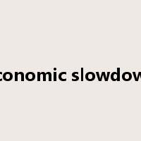 economic slowdown是什么意思