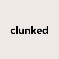 clunked是什么意思