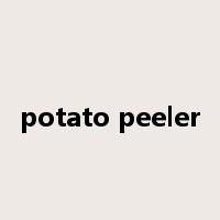 potato peeler是什么意思