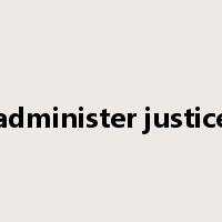 administer justice是什么意思