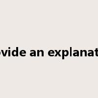 provide an explanation是什么意思