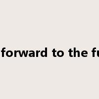 look forward to the future是什么意思