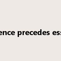 existence precedes essence是什么意思