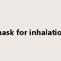 mask for inhalation是什么意思