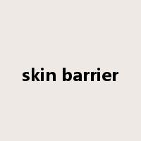 skin barrier是什么意思
