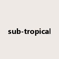 sub-tropical是什么意思