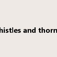thistles and thorns是什么意思