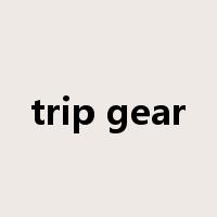 trip gear是什么意思