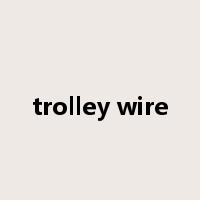 trolley wire是什么意思