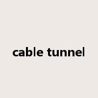 cable tunnel是什么意思