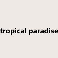 tropical paradise是什么意思