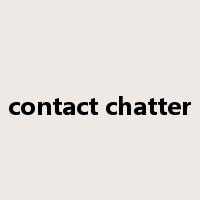 contact chatter是什么意思