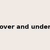 over and under是什么意思