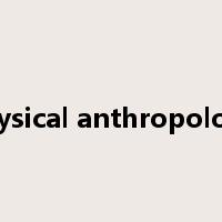 physical anthropology是什么意思