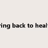 bring back to health是什么意思
