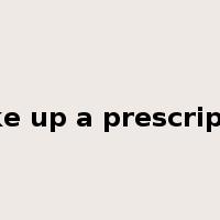 make up a prescription是什么意思