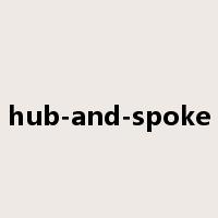 hub-and-spoke是什么意思