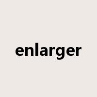 enlarger是什么意思