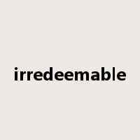 irredeemable是什么意思