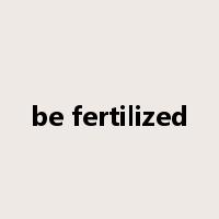 be fertilized是什么意思