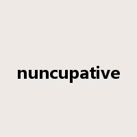 nuncupative是什么意思