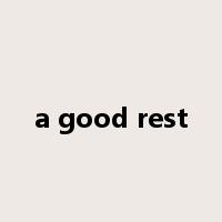 a good rest是什么意思