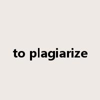 to plagiarize是什么意思
