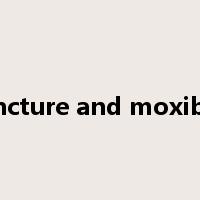 acupuncture and moxibustion是什么意思