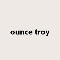 ounce troy是什么意思