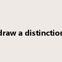 draw a distinction是什么意思
