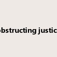 obstructing justice是什么意思