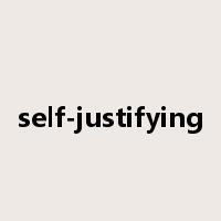 self-justifying是什么意思