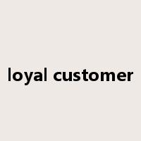 loyal customer是什么意思