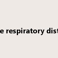 acute respiratory distress是什么意思