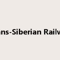 Trans-Siberian Railway是什么意思