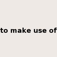 to make use of是什么意思
