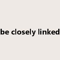 be closely linked是什么意思