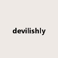 devilishly是什么意思