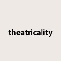 theatricality是什么意思