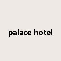 palace hotel是什么意思