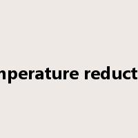 temperature reduction是什么意思